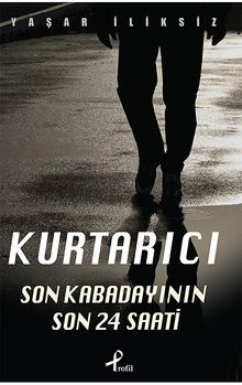 Kurtarıcı  Son Kabadayının Son 24 Saati - Yaşar İliksiz PDF İndir