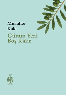 Günün Yeri Boş Kalır - Muzaffer Kale PDF İndir