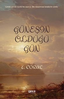 Güneşin Öldüğü Gün - E. Coral PDF İndir