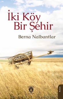İki Köy Bir Şehir - Berna Nalbantlar PDF İndir