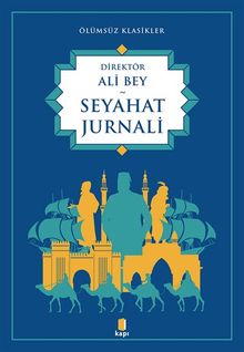 Seyahat Jurnali / Ölümsüz Klasikler - Ali Bey PDF İndir