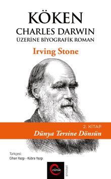Köken - Dünya Tersine Dönsün Charles Darwin Üzerine Biyografik Roman - Irving Stone PDF İndir