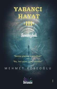 Yabancı Hayat III / Sonsuzluk - Mehmet Köseoğlu PDF İndir