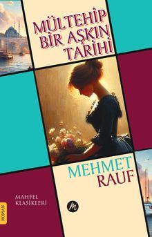 Mültehip Bir Aşkın Tarihi - Mehmet  Rauf PDF İndir