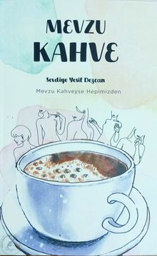 Mevzu Kahve - Sevdiye Yeşil Dezcan PDF İndir