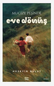 Mucize Peşinde Eve Dönüş - Hüseyin Bulut PDF İndir