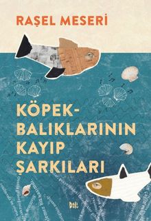 Köpekbalıklarının Kayıp Şarkıları - Raşel Meseri PDF İndir