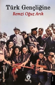 Türk Gençliğine - Remzi Oğuz Arık PDF İndir