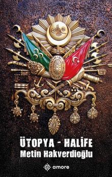 Ütopya - Halife - Dr. Metin Hakverdioğlu PDF İndir