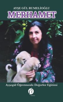 Merhamet  Ayşegül Öğretmenle Değerler Eğitimi - Ayşe Gül Rumelioğlu PDF İndir