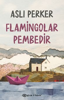 Flamingolar Pembedir - Aslı  Perker PDF İndir