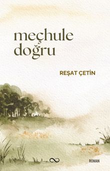 Meçhule Doğru - Reşat Çetin PDF İndir