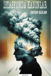 İstasyonda Kadınlar - Oktay  Güler PDF İndir