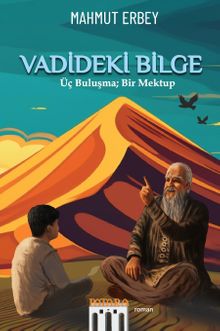 Vadideki Bilge  Üç Buluşma; Bir Mektup - Mahmut Erbey PDF İndir