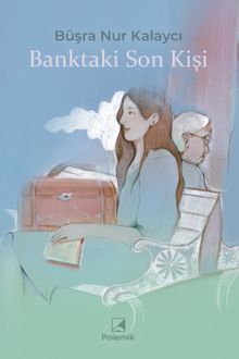 Banktaki Son Kişi - Büşra Nur Kalaycı PDF İndir