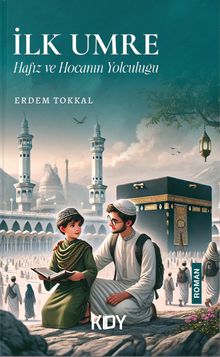 İlk Umre: Hafız ve Hocanın Yolculuğu - Erdem Tokkal PDF İndir