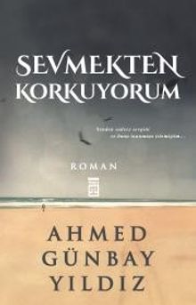 Sevmekten Korkuyorum - Ahmed Günbay Yıldız PDF İndir