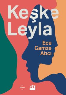 Keşke Leyla - Ece Gamze Atıcı PDF İndir