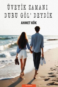 Üveyik Zamanı Duru Göl'deydik - Ahmet Kök PDF İndir