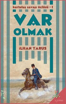 Var Olmak / Kurtuluş Savaşı Üçlüsü I - İlhan Tarus PDF İndir