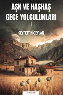Aşk ve Haşhaş  Gece Yolculukları 1 - Seyfettin Ceylan PDF İndir