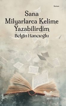 Sana Milyarlarca Kelime Yazabilirdim - Belgin Hancıoğlu PDF İndir