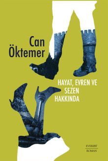 Hayat, Evren ve Sezen Hakkında - Can Öktemer