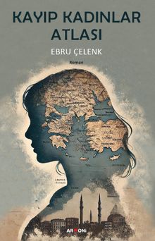 Kayıp Kadınlar Atlası - Ebru Çelenk PDF İndir