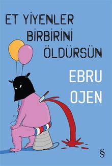 Et Yiyenler Birbirini Öldürsün - Ebru Ojen PDF İndir