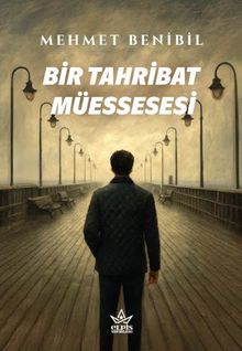Bir Tahribat Müessesesi - Mehmet Benibil PDF İndir