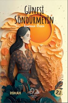 Güneşi Söndürmeyin - İsmihan Özen PDF İndir