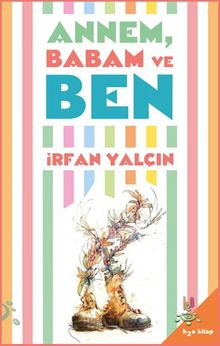 Annem, Babam ve Ben - İrfan Yalçın PDF İndir