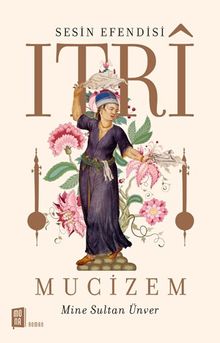 Sesin Efendisi Itrı  Mucizem - Mine Sultan Ünver PDF İndir