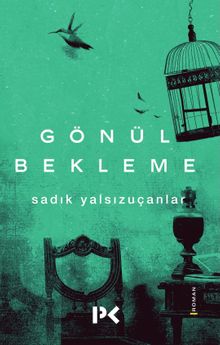 Gönül Bekleme - Sadık Yalsızuçanlar