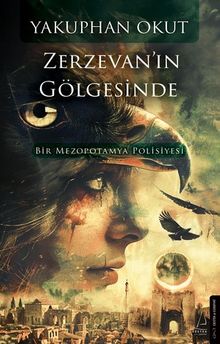 Zerzevan'ın Gölgesinde  Bir Mezopotamya Polisiyesi - Yakuphan Onat PDF İndir