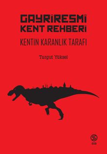 Gayriresmi Kent Rehberi  Kentin Karanlık Tarafı - Turgut Yüksel PDF İndir