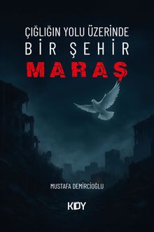 Çığlığın Yolu Üzerinde Bir Şehir: Maraş - Mustafa Demircioğlu