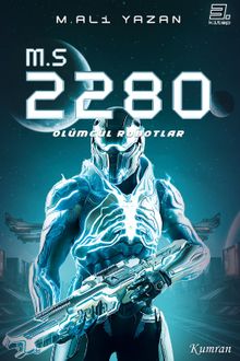 M.S 2280 Ölümcül Robotlar - Mehmet Ali Yazan PDF İndir