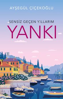 Sensiz Geçen Yıllarım / Yankı - Ayşegül Çiçekoğlu PDF İndir