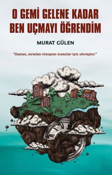 O Gemi Gelene Kadar Ben Uçmayı Öğrendim - Murat Gülen PDF İndir