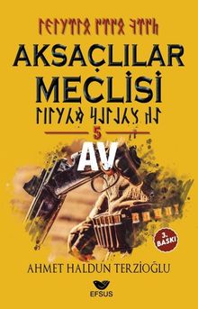 Aksaçlılar Meclisi 5 / Av - Ahmet Haldun Terzioğlu PDF İndir