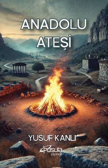 Anadolu Ateşi - Yusuf Kanlı PDF İndir