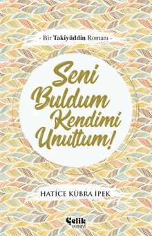Seni Buldum Kendimi Unuttum - Hatice Kübra İpek PDF İndir