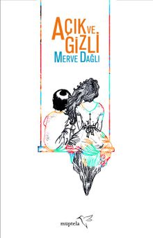 Açık ve Gizli - Merve Dağlı