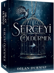 Serçeyi Öldürmek - Dilan Durmaz