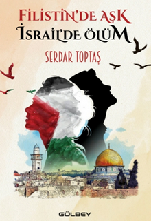 Filistin’de Aşk İsrail’de Ölüm - Serdar Toptaş PDF İndir