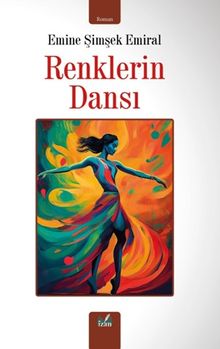 Renklerin Dansı - Emine Şimşek Emiral