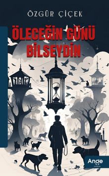 Öleceğin Günü Bilseydin - Özgür Çiçek PDF İndir