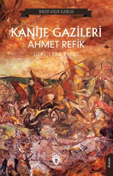 Kanije Gazileri Gençlere Tarih - Ahmed Refik PDF İndir