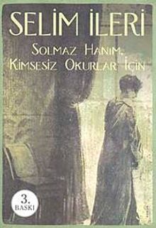 Solmaz Hanım Kimsesiz Okurlar İçin - Selim İleri